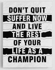 Don't Quit, Suffer Now Canvas